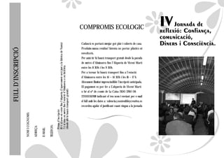 COMPROMIS ECOLOGIC

                                                                                                                                                           Cadascú es portará menjar got plat i cuberts de casa.




                                                                    10 € si vens en cotxe fins l’alqueria.(l’aparcament será junt a la fabrica de Nanta)
                                                                                                                                                           Produïm massa residus! Intenta no portar plàstics ni
FULL D’INSCRIPCIÓ




                                                                                                                                                           envoltoris.
                                                                                                                                                           Per asisi tir hi haurà trnasport gratuït desde la parada
                                                                    7 € si vens en metro fins l’estació d’Almàssera o en bicicleta.                        de metro d’Almàssera fins l’Alquería de Vicent Martí
                                                                                                                                                           entre les 8 30h i les 9 30h.
                                                                                                                                                           Per a tornar hi haurà transport fins a l’estació
                                                                                                                                                           d’Almàssera entre les 14 – 14 30h i les 16 – 17 h
                                                                                                                                                           Aforament llimitat imprescindible l’incripció anticipada,
                                                                                                                                                           El pagament es por fer a L’alqueria de Vicent Martí
                                                                    (desde allí hi haurà transport gratuït)




                                                                                                                                                           o bé al nº de comte de La Caixa 2100 3760 06
                                                                                                                                                           2200050918 indicant el teu nom i enviant per e-mail
                                                                                                                                                           el full amb les dates a: valencia@sostenibleycreativa.es
                                                                                                                                                           recordeu agafar el justificant cuant vingau a la jornada
                                                                    Preus d’incripció:
                    NOM I COGNOMS:




                                                         TELÈFON:
                                     ADREÇA:

                                               E-MAIL:
 