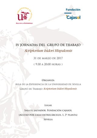 Scriptorium Isidori Hispalensis
Scriptorium Isidori Hispalensis
AULA DE LA EXPERIENCIA
 