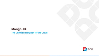 The Ultimate Backpack for the Cloud
MongoDB
 