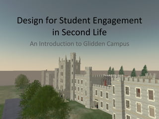 Design for Student Engagement in Second Life An Introduction to Glidden Campus 