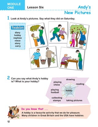 12
A hobby is a favourite activity that we do for pleasure.
Many children in Great Britain and the USA have hobbies.
 