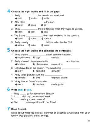 15
Write about what you did last summer or describe a weekend with your
family. Use pictures and drawings.
4.	The Stans their last weekend in the country.
 