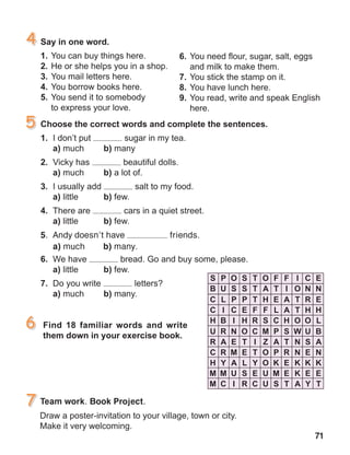 71
Team work. Book Project.
5.	 Andy doesn’t have friends.
	 a) much     b) many.
 