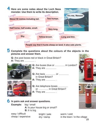 77
A:  Is your house big or small?
B:  It is big.
 