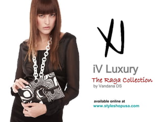 iV Luxury The Raga Collection by Vandana DS available online at  www.styleshopusa.com 