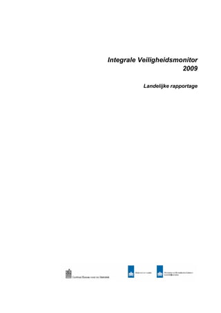 Integrale Veiligheidsmonitor
                       2009

           Landelijke rapportage
 