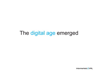 The digital age emerged
 