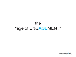 the
―age of ENGAGEMENT‖
 