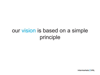 our vision is based on a simple
            principle
 