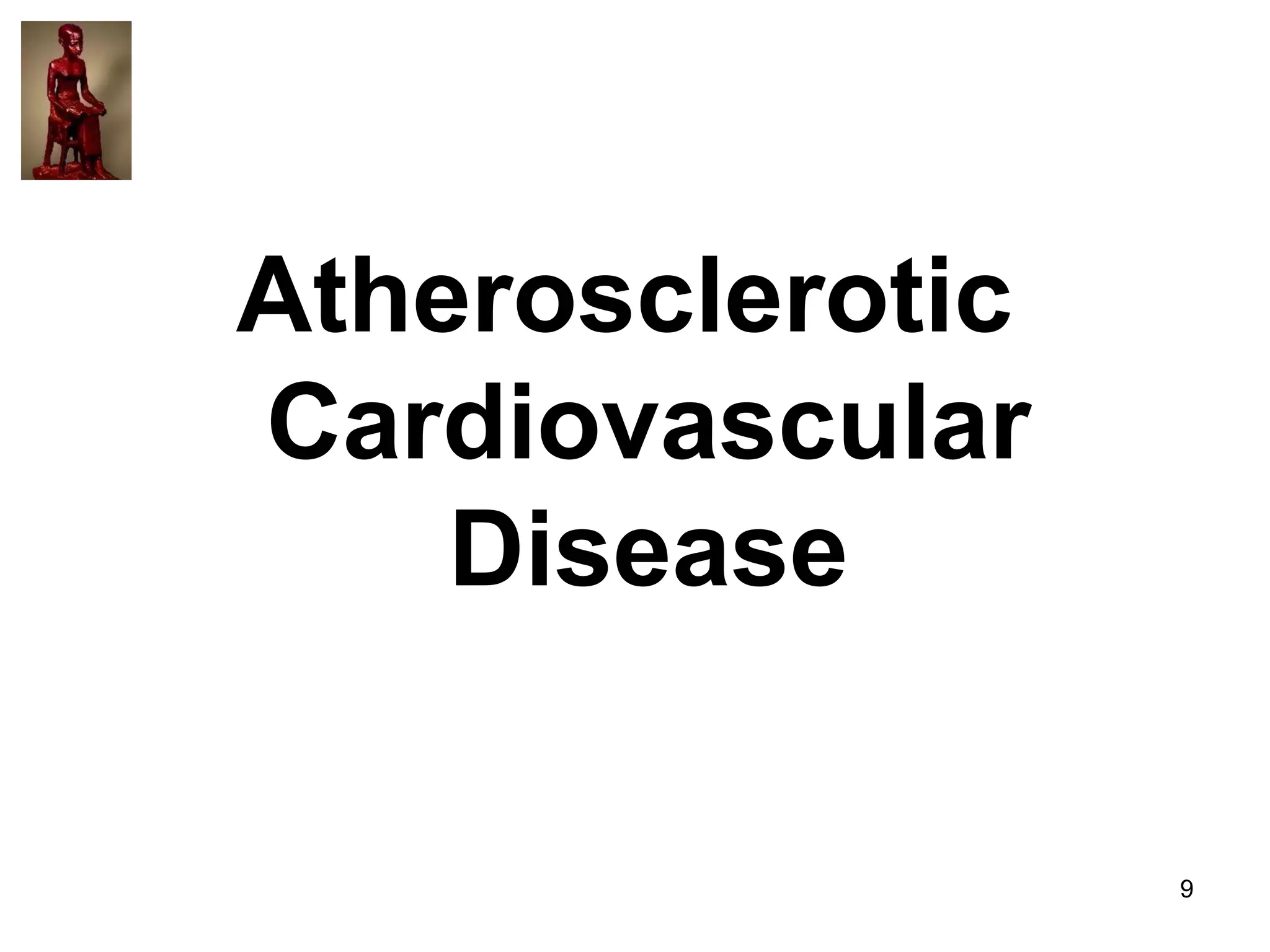 Atherosclerotic
Cardiovascular
Disease

9

 
