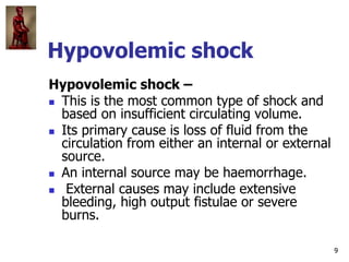 9
Cardiogenic shock
Cardiogenic shock –
 This type of shock is caused by the failure of
the heart to pump effectively.
 ...