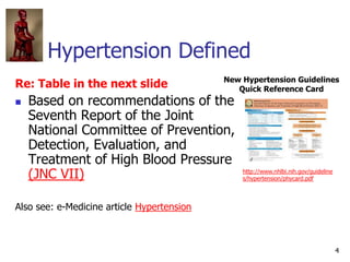 4
Hypertension Defined
Re: Table in the next slide
 Based on recommendations of the
Seventh Report of the Joint
National ...