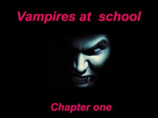 Vampires at  school Chapter one 