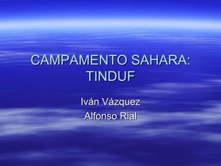 CAMPAMENTO SAHARA: TINDUF Iván Vázquez Alfonso Rial 