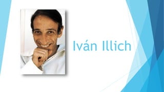 Iván Illich
 