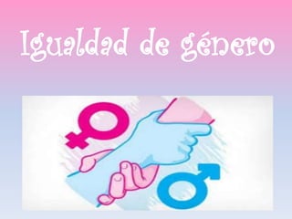 Igualdad de género
 