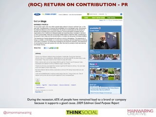 (ROC) RETURN ON CONTRIBUTION - PR




             During the recession, 65% of people have remained loyal to a brand or c...
