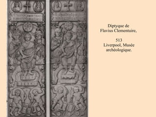 Diptyque de  Flavius Clementuire,  513 Liverpool, Musée archéologique. 