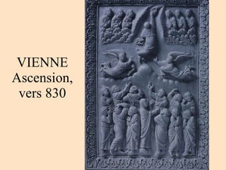 VIENNE Ascension, vers 830 