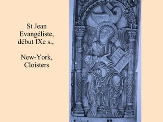 St Jean Evangéliste, début IXe s.,  New-York, Cloisters 