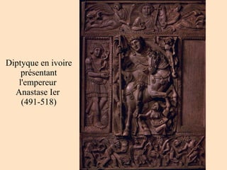 Diptyque en ivoire présentant l'empereur  Anastase Ier  (491-518) 