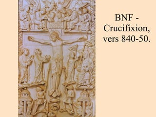 BNF - Crucifixion, vers 840-50. 