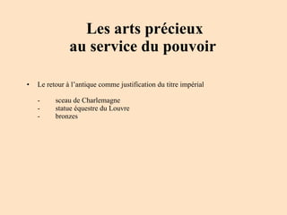   Les arts précieux  au service du pouvoir  Le retour à l’antique comme justification du titre impérial - sceau de Charlemagne - statue équestre du Louvre - bronzes 