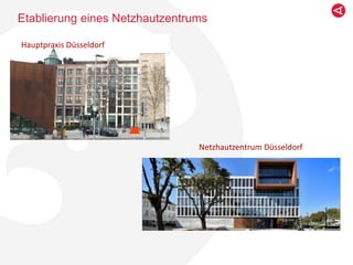 Etablierung eines Netzhautzentrums
Netzhautzentrum Düsseldorf
Hauptpraxis Düsseldorf
 