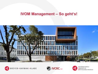IVOM Management – So geht‘s!
 