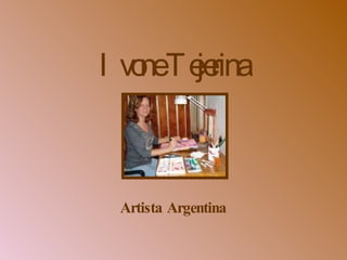 Ivone Tejerina Artista Argentina 