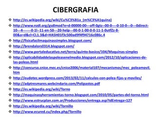 CIBERGRAFIA 
 http://es.wikipedia.org/wiki/Cu%C3%B1a_(m%C3%A1quina) 
 http://www.nzdl.org/gsdlmod?e=d-00000-00---off-0gt...