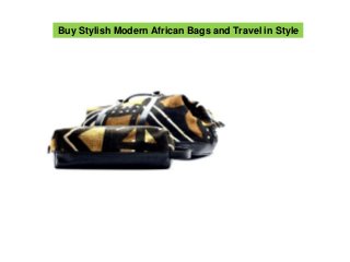 Buy Stylish Modern African Bags and Travel in Style
 