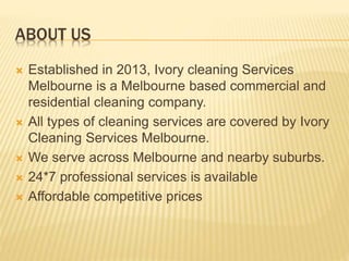 Ivory cleaning services melbourne | PPT