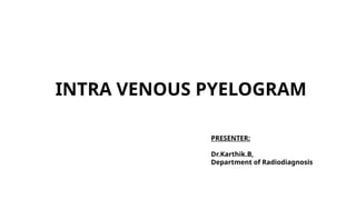 Pyelongram Comprehensive Overview of Intravenous Pyelogram (IVP) in Urinary Tract ...