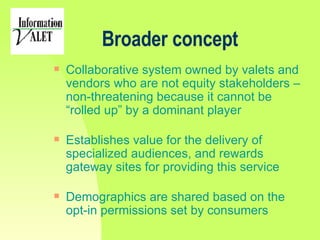 Broader concept <ul><li>Collaborative system owned by valets and vendors who are not equity stakeholders – non-threatening...
