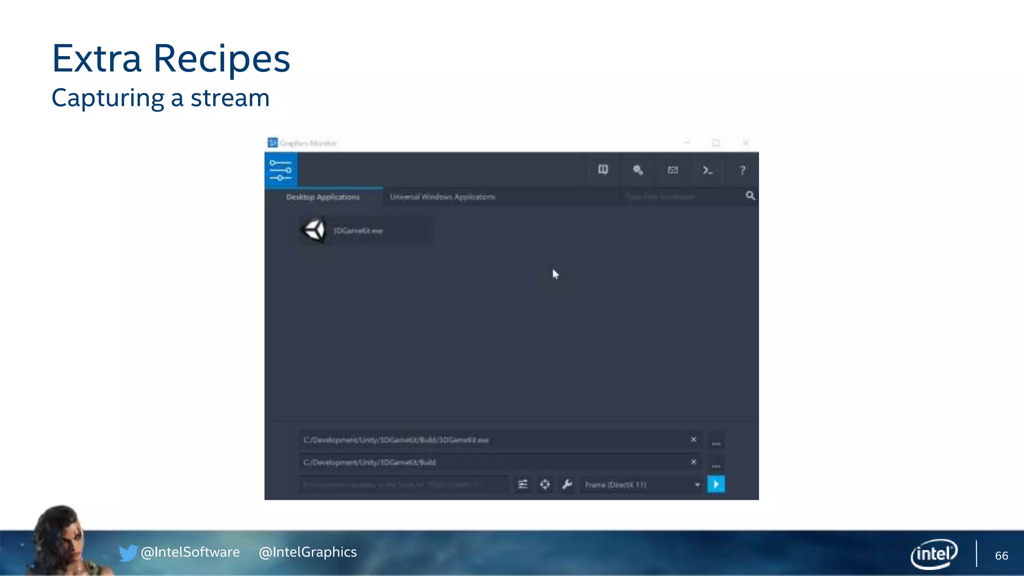@IntelSoftware @IntelGraphics 66
Extra Recipes
Capturing a stream
 