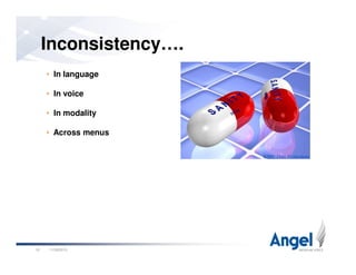Inconsistency….
• In language
• In voice
• In modality
• Across menus
11/26/201016
 