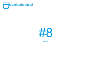 #8 i D identidade digital case 