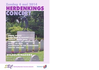 Stichting Bijzondere Concerten Dordrecht
Zondag 4 mei 2014
HERDENKINGS
CONCERT
m.m.v.
• CARMEL QUINTET
• IVRIET KOOR AL NAHAROT o.l.v.
DIRIGENT DORON PEPER
• LICHTBEELDEN: LEVI ZOUTENDIJK
• FOTO’S: LOE BAAN
• SCHILDERIJEN: JIP VAN WIJNGAARDEN
• GEDICHT: SEBANJAH
m.m.v.
• CARMEL QUINTET
• IVRIET KOOR AL NAHAROT o.l.v.
DIRIGENT DORON PEPER
• LICHTBEELDEN: LEVI ZOUTENDIJK
• FOTO’S: LOE BAAN
• SCHILDERIJEN: JIP VAN WIJNGAARDEN
• GEDICHT: SEBANJAH
WILHELMINAKERK
Blekersdijk 41, Dordrecht • Vrij entree
Aanvang: 20.45 uur • Kerk open om 20.15 uur
WILHELMINAKERK
Blekersdijk 41, Dordrecht • Vrij entree
Aanvang: 20.45 uur • Kerk open om 20.15 uur
 