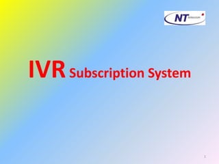 IVRSubscription System
1
 
