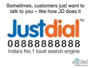 Sometimes, customers just want to
talk to you – like how JD does it
 