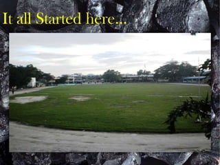 It all Started here…
 