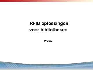 RFID oplossingen voor bibliotheken IVS nv 