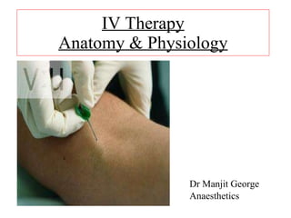 IV Therapy Anatomy & Physiology ,[object Object],[object Object]