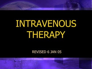 INTRAVENOUS THERAPY REVISED 6 JAN 05 