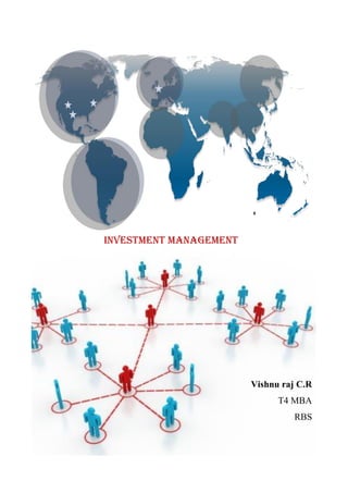 Vishnu raj C.R
T4 MBA
RBS
INVESTMENT MANAGEMENT
 