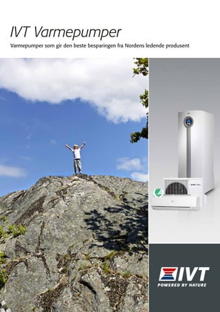 IVT Varmepumper
Varmepumper som gir den beste besparingen fra Nordens ledende produsent

ØMERKE
T
ILJ
M

359001

 
