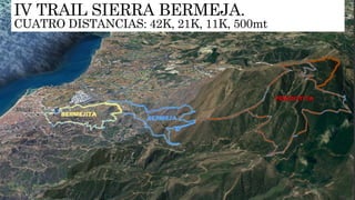 IV TRAIL SIERRA BERMEJA.
CUATRO DISTANCIAS: 42K, 21K, 11K, 500mt
 