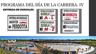 PROGRAMA DEL DÍA DE LA CARRERA. IV
• ENTREGA DE DORSALES:
 