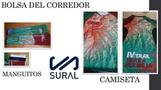 BOLSA DEL CORREDOR
MANGUITOS
CAMISETA
 